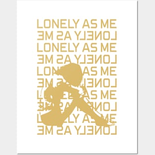 lonely as me Posters and Art